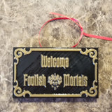 Haunted Mansion Inspired Prop Sign / Plaque Replica Welcome Foolish Mortals Christmas Ornament