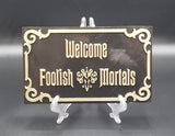 Haunted Mansion Inspired Prop Sign / Plaque Replica Welcome Foolish Mortals